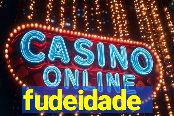 fudeidade