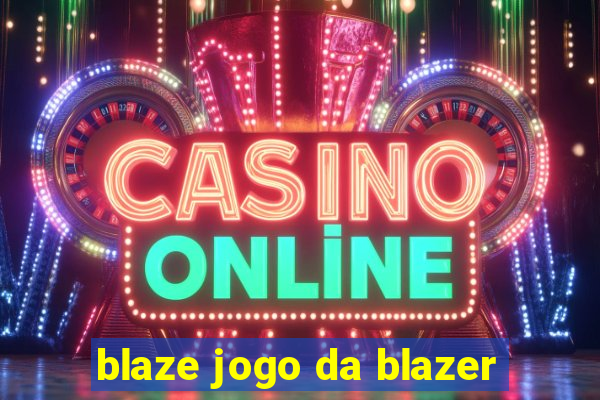blaze jogo da blazer