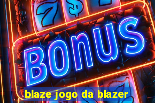 blaze jogo da blazer