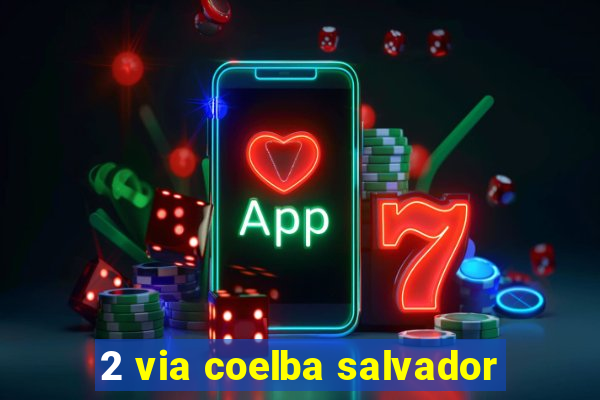 2 via coelba salvador