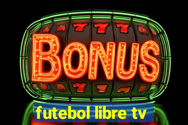 futebol libre tv