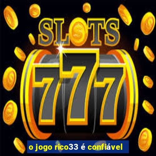 o jogo rico33 é confiável