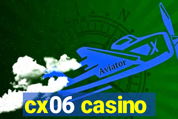 cx06 casino