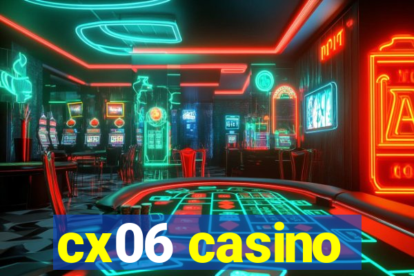 cx06 casino