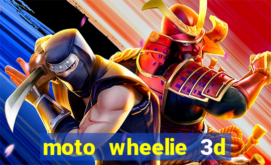 moto wheelie 3d dinheiro infinito
