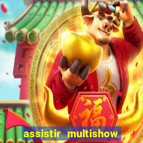 assistir multishow online gratis
