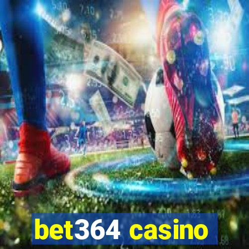 bet364 casino