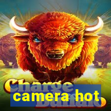 camera hot