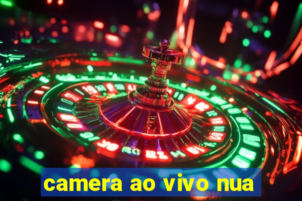 camera ao vivo nua