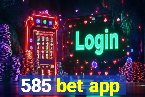 585 bet app