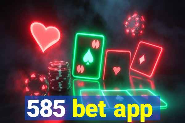 585 bet app