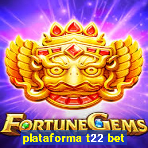 plataforma t22 bet