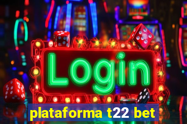 plataforma t22 bet
