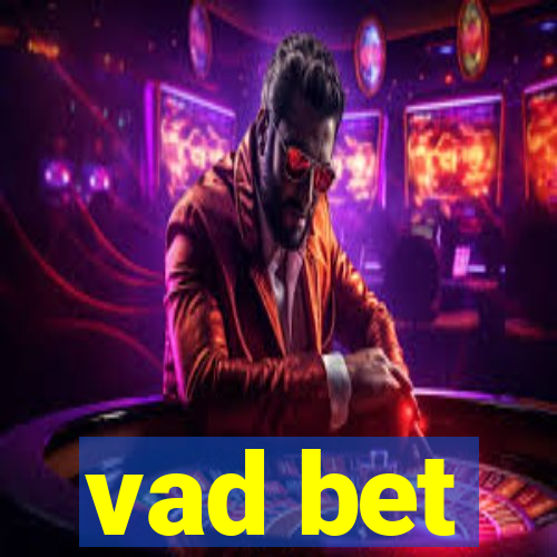 vad bet