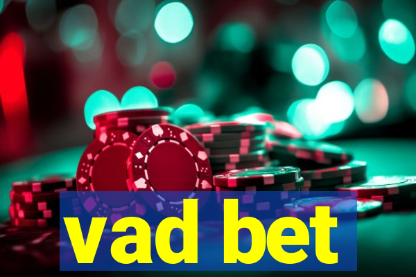 vad bet