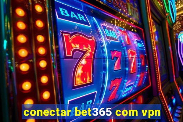 conectar bet365 com vpn