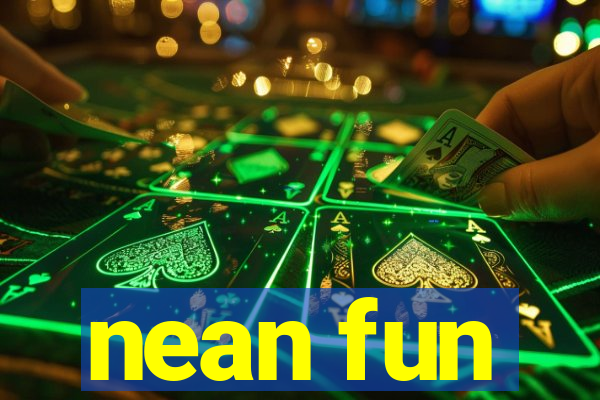 nean fun