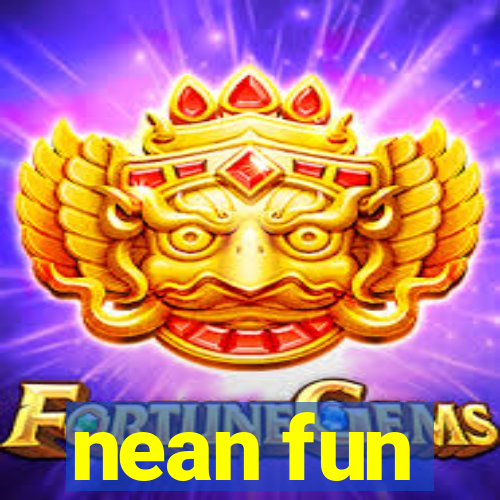 nean fun