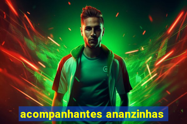 acompanhantes ananzinhas
