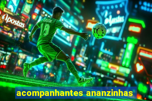 acompanhantes ananzinhas