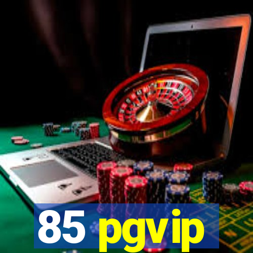 85 pgvip