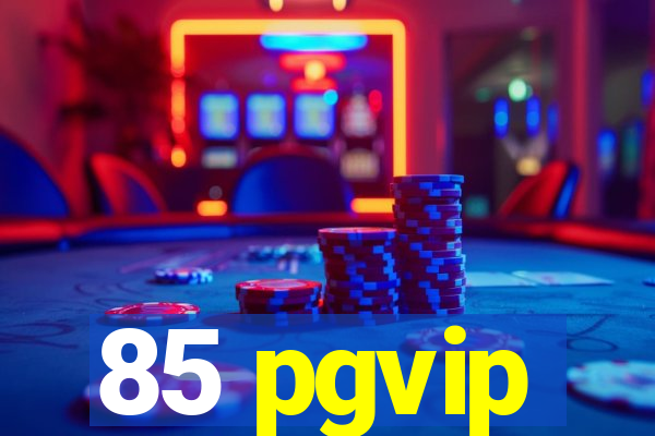 85 pgvip