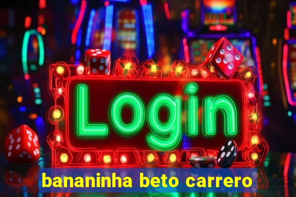 bananinha beto carrero