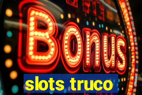 slots truco