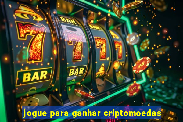 jogue para ganhar criptomoedas
