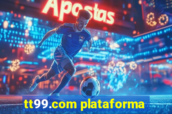 tt99.com plataforma