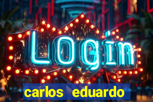 carlos eduardo fortuna história real