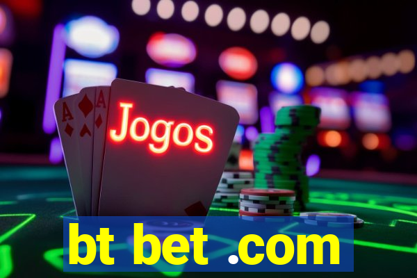 bt bet .com