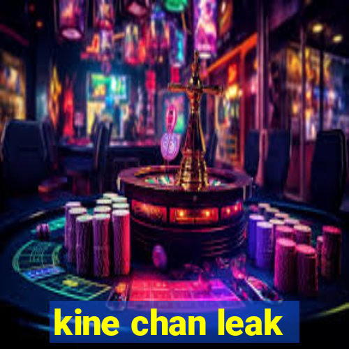 kine chan leak
