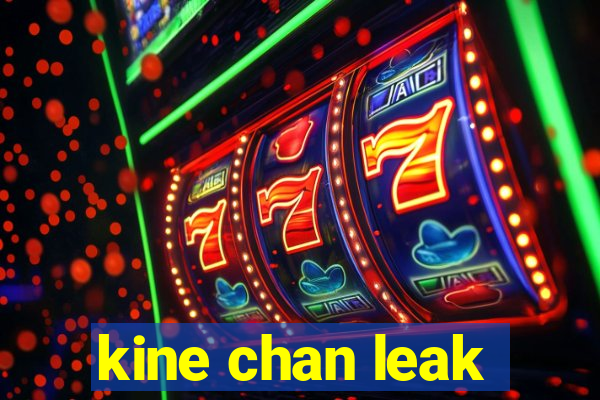 kine chan leak