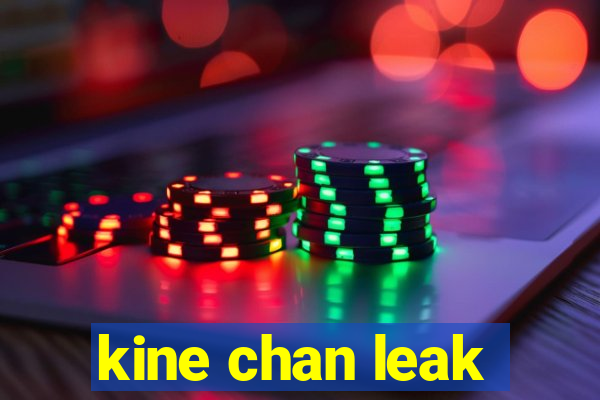 kine chan leak
