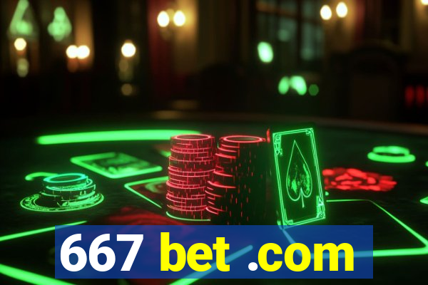 667 bet .com