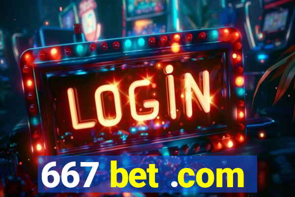 667 bet .com