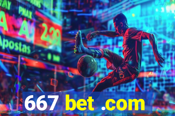 667 bet .com