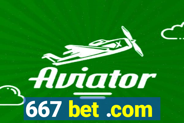 667 bet .com