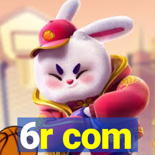 6r com