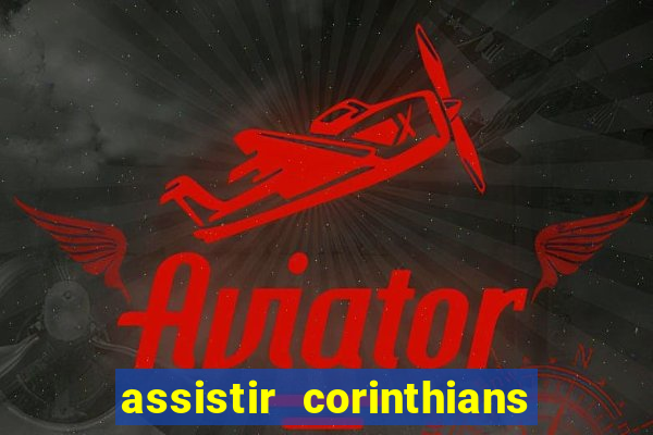 assistir corinthians no futemax