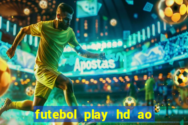 futebol play hd ao vivo agora