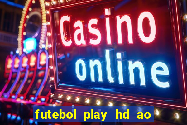 futebol play hd ao vivo agora