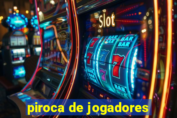 piroca de jogadores
