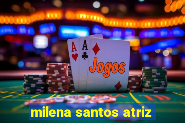 milena santos atriz