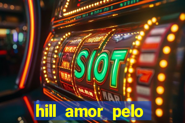 hill amor pelo jogo torrent