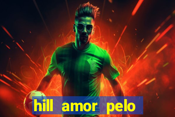 hill amor pelo jogo torrent