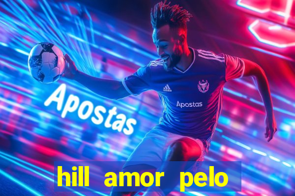 hill amor pelo jogo torrent