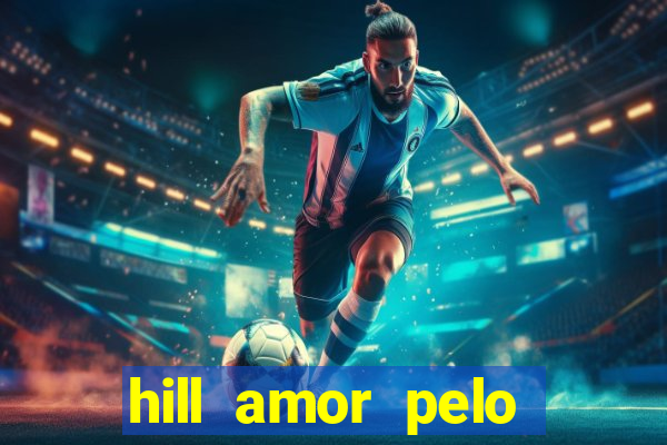 hill amor pelo jogo torrent