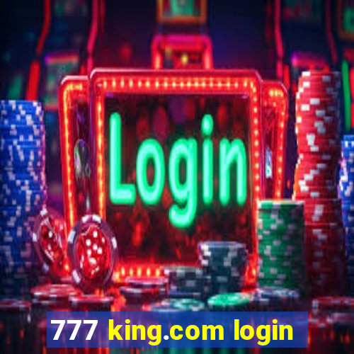 777 king.com login